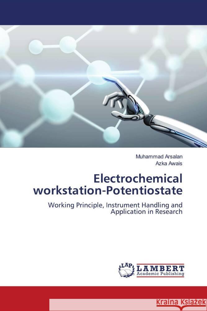 Electrochemical workstation-Potentiostate Arsalan, Muhammad, Awais, Azka 9786204746470 LAP Lambert Academic Publishing - książka