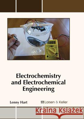 Electrochemistry and Electrochemical Engineering Lenny Hart 9781635490992 Larsen and Keller Education - książka