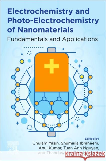 Electrochemistry and Photo-Electrochemistry of Nanomaterials: Fundamentals and Applications Ghulam Yasin Shumaila Ibraheem Anuj Kumar 9780443186004 Elsevier - książka