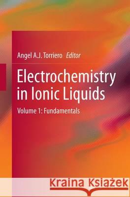 Electrochemistry in Ionic Liquids, Volume 1: Fundamentals Torriero, Angel A. J. 9783319349992 Springer - książka