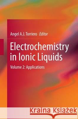 Electrochemistry in Ionic Liquids, Volume 2: Applications Torriero, Angel A. J. 9783319368375 Springer - książka
