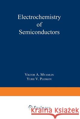 Electrochemistry of Semiconductors Viktor Alekseevich Miamlin Yuri V. Pleskov 9781489962485 Springer - książka