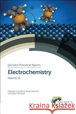 Electrochemistry: Volume 13 Craig Banks Roger Mortimer Steven McIntosh 9781849739801 Royal Society of Chemistry - książka