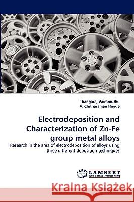 Electrodeposition and Characterization of Zn-Fe group metal alloys Thangaraj Vairamuthu, A Chitharanjan Hegde 9783838377100 LAP Lambert Academic Publishing - książka