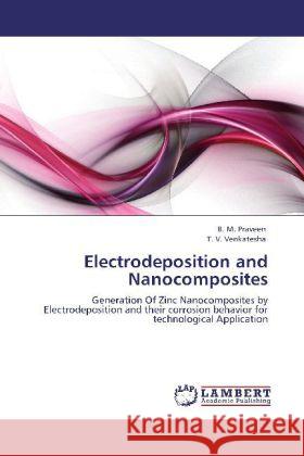 Electrodeposition and Nanocomposites B M Praveen, T V Venkatesha 9783848401192 LAP Lambert Academic Publishing - książka