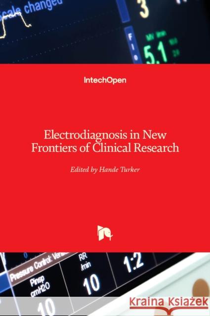 Electrodiagnosis in New Frontiers of Clinical Research Dr Hande Turker 9789535111184 Intechopen - książka