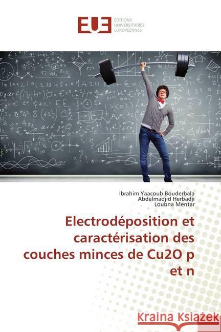 Electrodéposition et caractérisation des couches minces de Cu2O p et n Bouderbala, Ibrahim Yaacoub; Herbadji, Abdelmadjid; Mentar, Loubna 9786202281645 Éditions universitaires européennes - książka