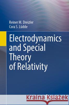 Electrodynamics and Special Theory of Relativity Reiner M. Dreizler Cora S. L?dde 9783662699416 Springer - książka