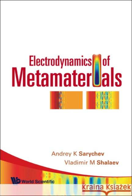 Electrodynamics of Metamaterials Sarychev, Andrey K. 9789810242459 World Scientific Publishing Company - książka