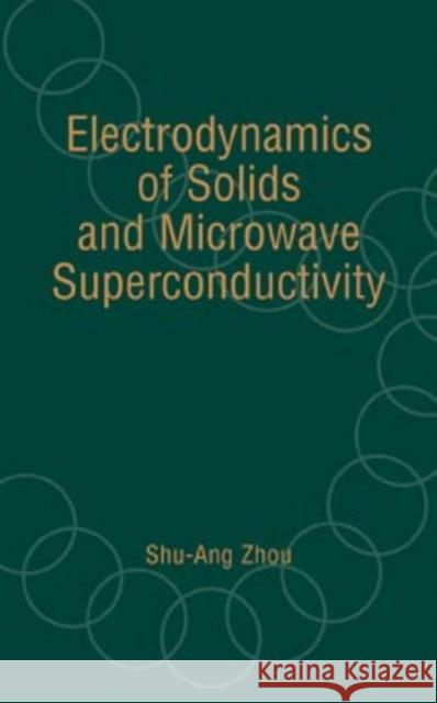 Electrodynamics of Solids and Microwave Superconductivity Shu-Ang Zhou Zhou 9780471354406 Wiley-Interscience - książka