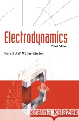 Electrodynamics (Third Edition) Harald J W (Univ Of Kaiserslautern, Germany) Muller-kirsten 9789819825592 World Scientific Publishing Company - książka