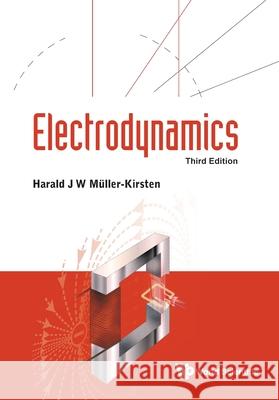 Electrodynamics (Third Edition) Harald J W (Univ Of Kaiserslautern, Germany) Muller-kirsten 9789819825998 World Scientific Publishing Company - książka