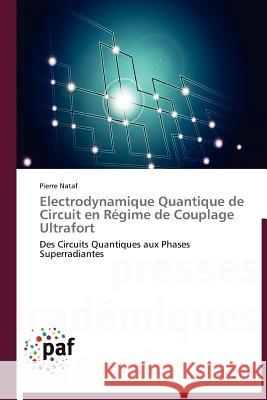 Electrodynamique Quantique de Circuit En Régime de Couplage Ultrafort Nataf-P 9783838188041 Presses Acad Miques Francophones - książka
