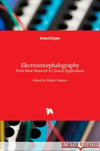 Electroencephalography: From Basic Research to Clinical Applications Hideki Nakano 9781839682889 Intechopen - książka