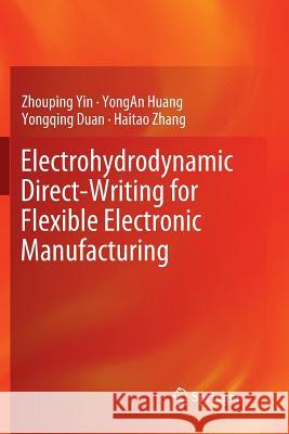 Electrohydrodynamic Direct-Writing for Flexible Electronic Manufacturing Zhouping Yin Yongan Huang Yongqing Duan 9789811352225 Springer - książka