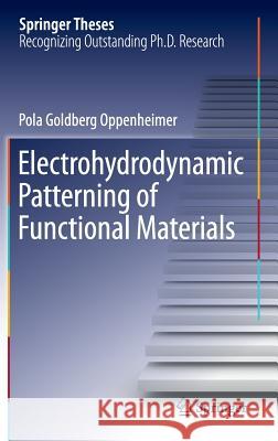 Electrohydrodynamic Patterning of Functional Materials Pola Goldberg Oppenheimer 9783319007823 Springer - książka