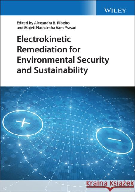 Electrokinetic Remediation for Environmental Security and Sustainability Alexandra B. Ribeiro M. N. V. Prasad 9781119670117 Wiley - książka