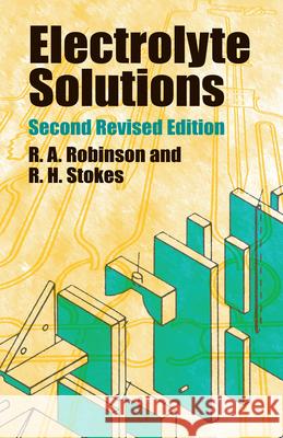 Electrolyte Solutions: Second Revised Edition Robinson, R. a. 9780486422251 Dover Publications - książka