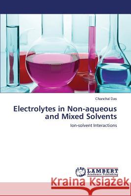 Electrolytes in Non-aqueous and Mixed Solvents Das Chanchal 9783659672941 LAP Lambert Academic Publishing - książka