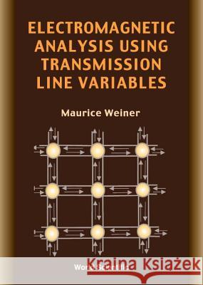 Electromagnetic Analysis Using Transmission Line Variables Weiner, Maurice 9789810244385 World Scientific Publishing Company - książka