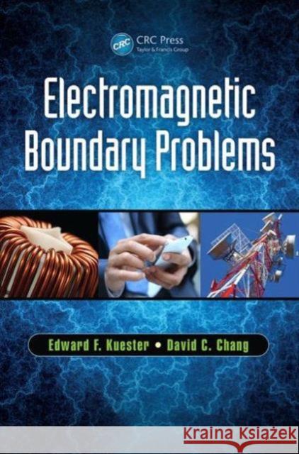 Electromagnetic Boundary Problems: Electromagnetics, Wireless, Radar, and Microwaves Kuester, Edward F. 9781498730266 CRC Press - książka