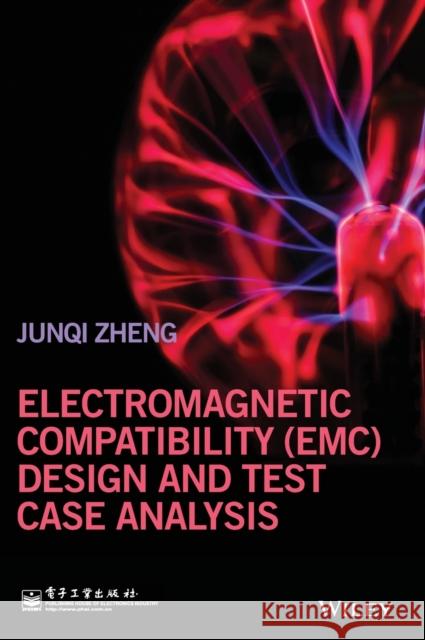 Electromagnetic Compatibility (Emc) Design and Test Case Analysis Zheng, Junqi 9781118956823 John Wiley & Sons - książka