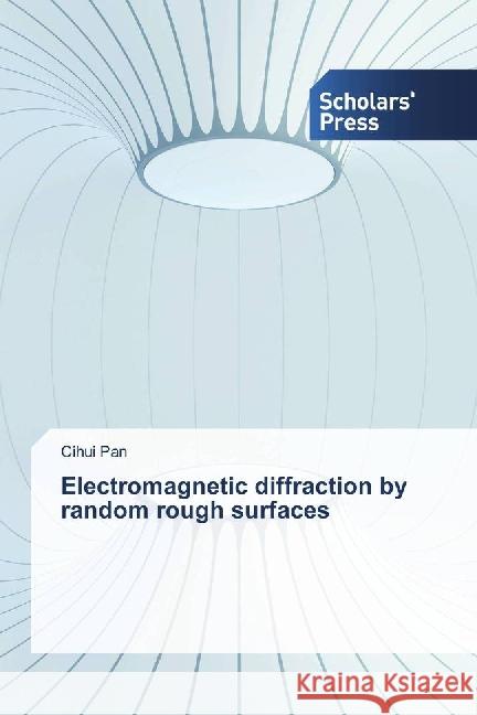 Electromagnetic diffraction by random rough surfaces Pan, Cihui 9783659837470 Scholar's Press - książka