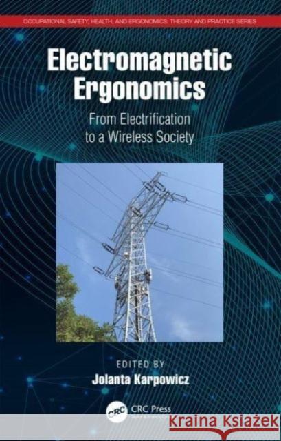 Electromagnetic Ergonomics: From Electrification to a Wireless Society Jolanta Karpowicz 9780367896102 Taylor & Francis Ltd - książka