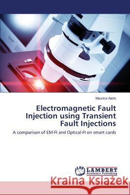 Electromagnetic Fault Injection Using Transient Fault Injections Aarts Maurice 9783659587856 LAP Lambert Academic Publishing - książka