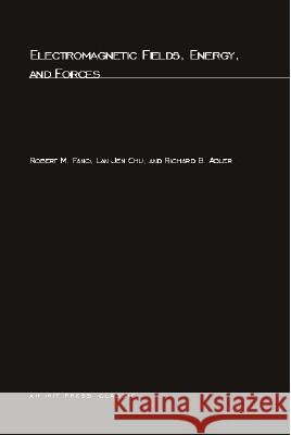 Electromagnetic Fields, Energy, and Forces Robert M. Fano, Lan Jen Chu, Richard B. Adler 9780262561709 MIT Press Ltd - książka