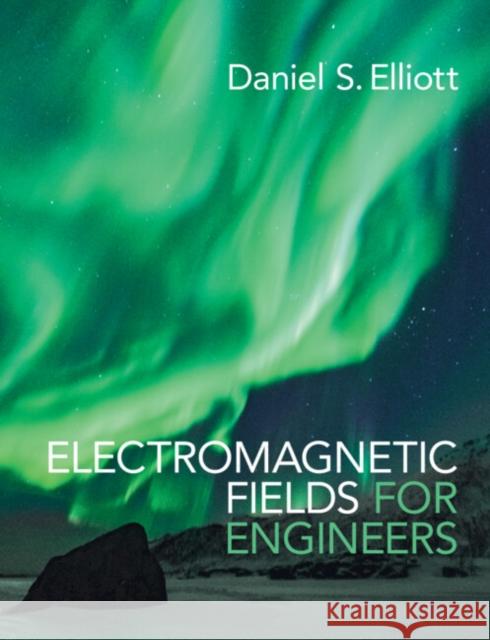 Electromagnetic Fields for Engineers Daniel S. Elliott 9781009309448 Cambridge University Press - książka