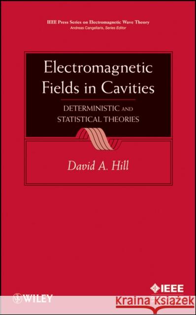 Electromagnetic Fields in Cavities: Deterministic and Statistical Theories Hill, David A. 9780470465905 IEEE Computer Society Press - książka