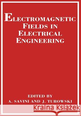 Electromagnetic Fields in Electrical Engineering A. Savini J. Turowski 9781461280491 Springer - książka