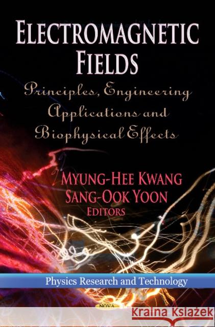 Electromagnetic Fields: Principles, Engineering Applications & Biophysical Effects Sang-Ook Yoon, Myung-Hee Kwang 9781624170638 Nova Science Publishers Inc - książka
