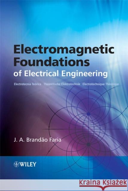 Electromagnetic Foundations of Electrical Engineering J. A. Brandao Faria 9780470727096 John Wiley & Sons Inc - książka