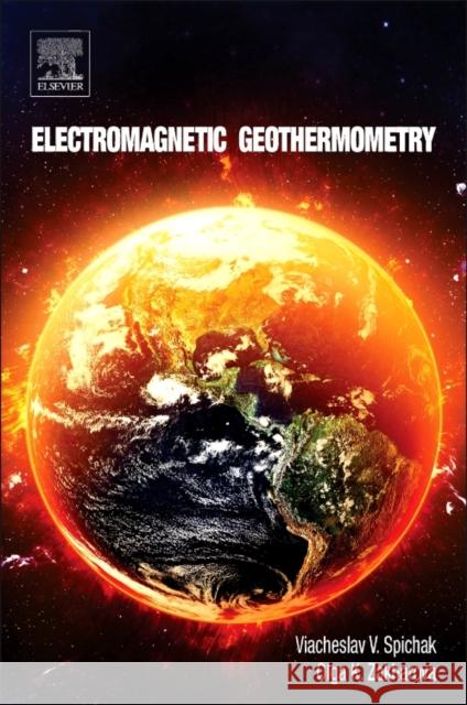 Electromagnetic Geothermometry Spichak, Viacheslav V. Zakharova, Olga K.  9780128022108 Elsevier Science - książka