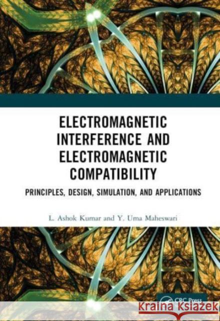 Electromagnetic Interference and Electromagnetic Compatibility: Principles, Design, Simulation, and Applications L. Ashok Kumar Uma Maheswari Y 9781032419763 CRC Press - książka