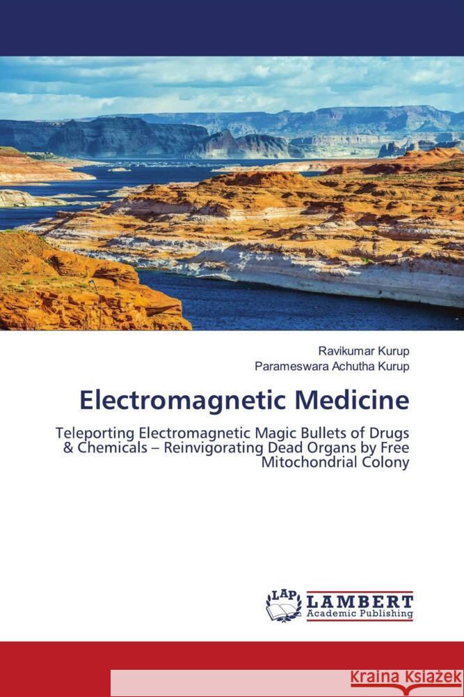 Electromagnetic Medicine Kurup, Ravikumar, Achutha Kurup, Parameswara 9786206778905 LAP Lambert Academic Publishing - książka