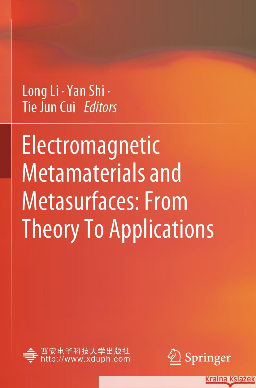Electromagnetic Metamaterials and Metasurfaces: From Theory To Applications Long Li, Yan Shi, Tie Jun Cui 9789819979165 Springer Verlag, Singapore - książka