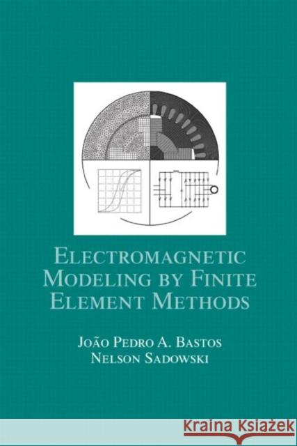 Electromagnetic Modeling by Finite Element Methods Joao Pedro a. Bastos Nelson Sadowski Bastos Pedro a. Bastos 9780824742690 CRC - książka