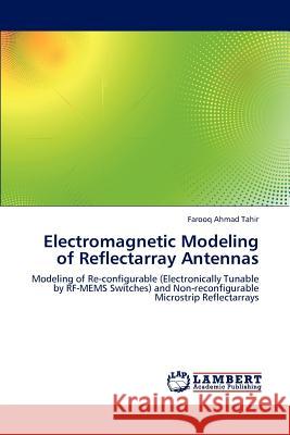 Electromagnetic Modeling of Reflectarray Antennas Farooq Ahmad Tahir   9783847374855 LAP Lambert Academic Publishing AG & Co KG - książka