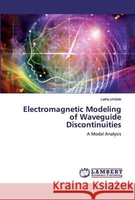 Electromagnetic Modeling of Waveguide Discontinuities Christie, Latha 9786200436801 LAP Lambert Academic Publishing - książka