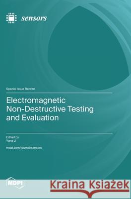 Electromagnetic Non-Destructive Testing and Evaluation Yong Li 9783725855636 Mdpi AG - książka