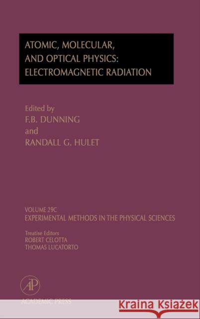 Electromagnetic Radiation: Atomic, Molecular, and Optical Physics: Atomic, Molecular, and Optical Physics: Electromagnetic Radiation Volume 29c Lucatorto, Thomas 9780124759770 Academic Press - książka
