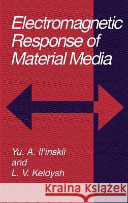 Electromagnetic Response of Material Media Iu A. Il'inskii Yu A. Il'inskii L. V. Keldysh 9780306447525 Springer - książka