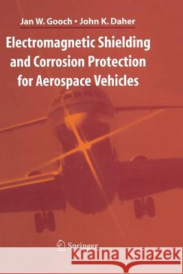 Electromagnetic Shielding and Corrosion Protection for Aerospace Vehicles Jan W. Gooch John K. Daher 9781441923585 Not Avail - książka