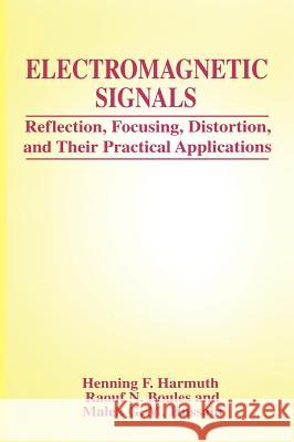 Electromagnetic Signals: Reflection, Focusing, Distortion, and Their Practical Applications Harmuth, Henning F. 9780306460548 Plenum Publishing Corporation - książka