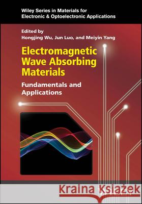 Electromagnetic Wave Absorbing Materials: Fundamentals and Applications Hongjing Wu 9781119699347 John Wiley and Sons Ltd - książka