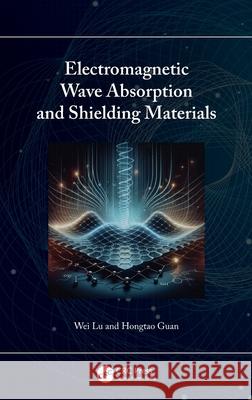 Electromagnetic Wave Absorption and Shielding Materials Wei Lu Hongtao Guan 9781032789804 CRC Press - książka