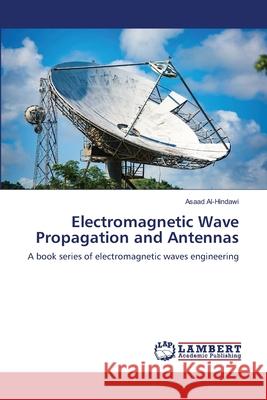 Electromagnetic Wave Propagation and Antennas Asaad Al-Hindawi 9786203193824 LAP Lambert Academic Publishing - książka